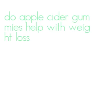 do apple cider gummies help with weight loss
