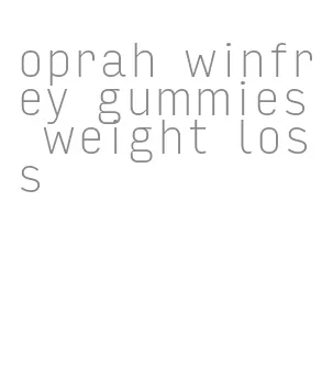 oprah winfrey gummies weight loss