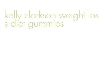 kelly clarkson weight loss diet gummies