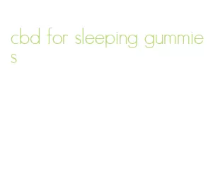 cbd for sleeping gummies